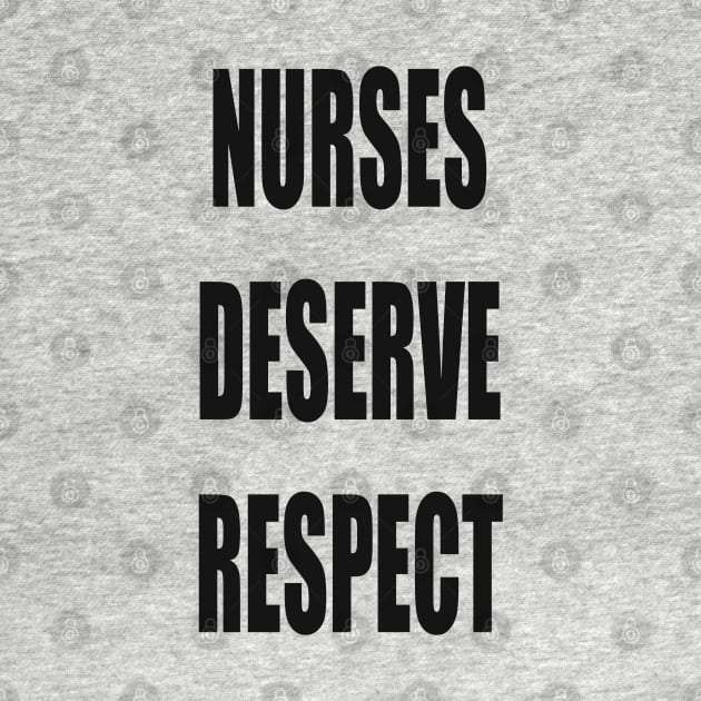 Nurses Deserve Respect Fair Pay for Medical Workers by PlanetMonkey